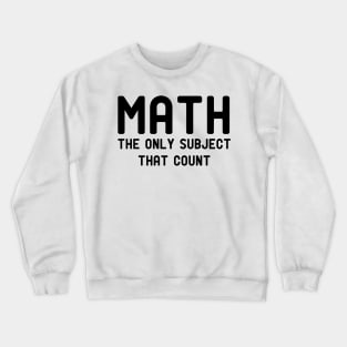 math the only subject that counts Crewneck Sweatshirt